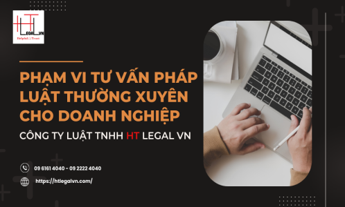 PHẠM VI TƯ VẤN PHÁP LUẬT THƯỜNG XUYÊN CHO DOANH NGHIỆP (CÔNG TY LUẬT UY TÍN TẠI QUẬN BÌNH THẠNH, TÂN BÌNH TP. HỒ CHÍ MINH)